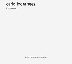 Inderhees, Carlo : 8 Stimmen1 (Edition Wandelweiser Records)