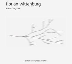 Wittenburg, Florian : Kranenburg Tree (Edition Wandelweiser Records)