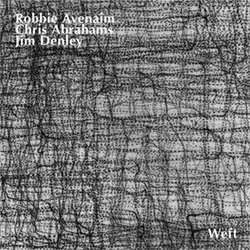 Avenaim, Robbie / Chris Abrahams / Jim Denley: Weft