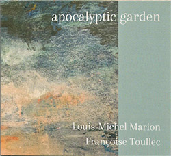 Marion, Louis-Michel / Francoise Toullec: Apocalyptic Garden (Creative Sources) Marion, Louis-Michel / Francoise Toullec: Apocalyptic Garden (Creative Sources)