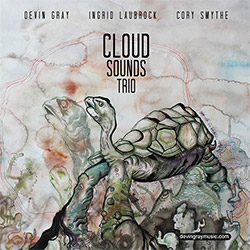 Gray, Devin / Ingrid Laubrock / Cory Smythe  : Cloudsounds Trio (Rataplan Records)