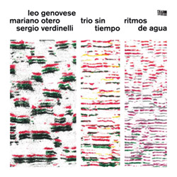 Genovese, Leo / Mariano Otero / Sergio Verdinelli: Trio Sin Tiempo: Ritmos de Agua (577 Records)