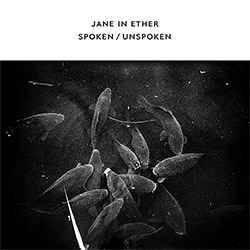 Jane in Ether (Klein / Mayas / Voutchkova): Spoken/Unspoken (Confront)