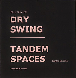 Schwerdt, Oliver / Gunter Sommer : Dry Swing / Tandem Spaces (Euphorium)