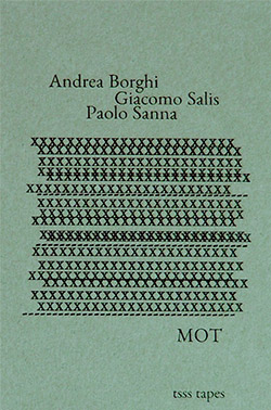 Borghi, Andrea / Giacomo Salis / Paolo Sanna: MOT [CASSETTE w/ DOWNLOAD]