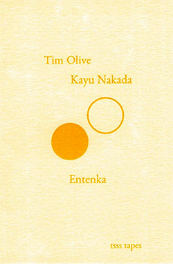Olive, Tim / Kayu Nakada: Entenka [CASSETTE w/ DOWNLOAD] (Tsss Tapes)