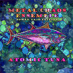 Metal Chaos Ensemble: Atomic Tuna (Evil Clown)