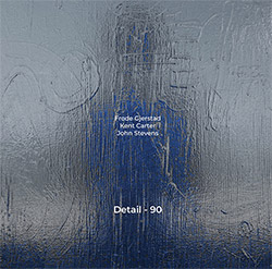 Gjerstad, Frode / Kent Carter / John Stevens: Detail-90 [VINYL]