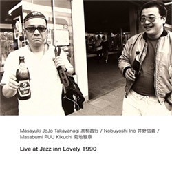 Takayanagi, Masayuki JoJo / Nobuyoshi Ino / Masabumi PUU Kikuchi: Live At Jazz Inn Lovely 1990 [VINY