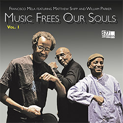 Mela, Francisco feat. Matthew Shipp / William Parker: Music Frees Our Souls, Vol. 1 [BLUE VINYL]