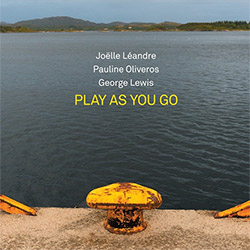 Leandre, Joelle / Pauline Oliveros / George Lewis: Play As You Go (Trost Records)