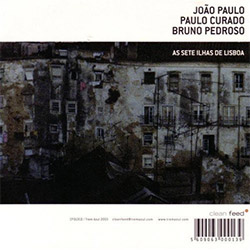 Paulo, Joao / Paulo Curado / Bruno Pedroso: As Sete Ilhas De Lisboa (Clean Feed) Paulo, Joao / Paulo Curado / Bruno Pedroso: As Sete Ilhas De Lisboa (Clean Feed)