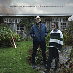 Kuchen, Martin Kuchen / Michaela Antalova: Thunder Before Lightning [VINYL] (Clean Feed)