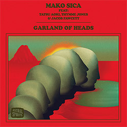 Mako Sica (feat Tatsu Aoki / Thymme Jones / Jacob Fawcett) : Garland of Heads  [CASSETTE + DOWNLOAD] (Astral Spirits)