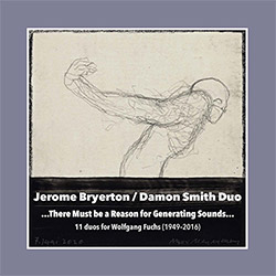 Bryerton, Jerome / Damon Smith : There Must be a Reason for Generating Sounds... [CD + BOOKMARK]