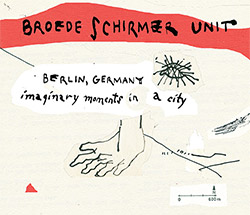Schirmer, Brode Unit (w/ Jan Roder / Matthias Broede): Berlin, Germany