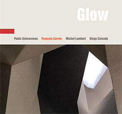 Schvarzman, Pablo / Francois Carrier / Michel Lambert / Diego Calicedo : Glow (FMR)
