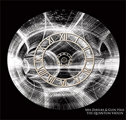 Zabelka, Mia / Glen Hall: The Quantum Violin