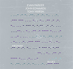 Parker, Evan / John Edwards / Tony Marsh: Medway Blues (FMR)