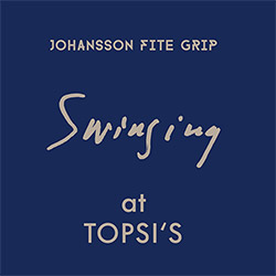 Johansson / Fite / Grip: Swinging at Topsi's [CASSETTE + DOWNLOAD]