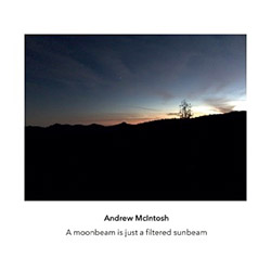 McIntosh, Andrew: A Moonbeam Is Just A Filtered Sunbeam <i>[Used Item]</i>