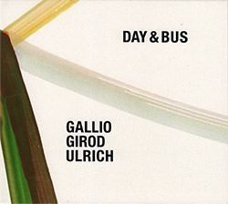 Gallio / Girod / Ulrich: Day & Bus <i>[Used Item]</i> (Creative Sources)
