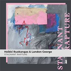 Ruokangas, Heikki / Landon George: Stagnant Rapture (Habitable Records)