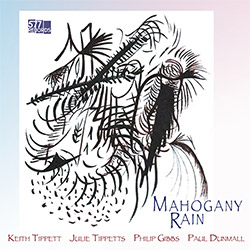 Tippett, Keith / Julie Tippetts / Philip Gibbs / Paul Dunmall: Mahogany Rain