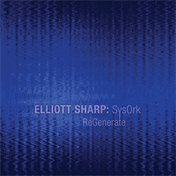 Sharp, Elliott SysOrk: ReGenerate (zOaR Records)