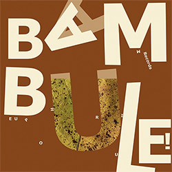 Big Bad Brotzmann Quintet: Bambule!