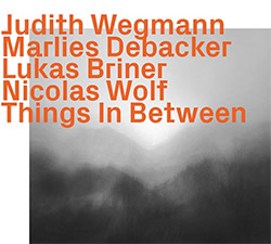 Wegmann, Judith / Marlies Debacker / Lukas Biner / Nicolas Wolf: Things In Between (ezz-thetics by Hat Hut Records Ltd)