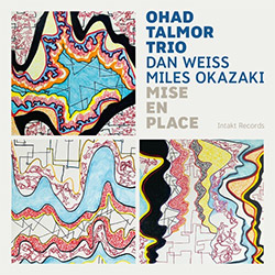 Talmor, Ohad Trio (w/ Dan Weiss / Miles Okazaki): Mise en place