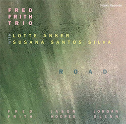 Frith, Fred Trio: Road [2 CDs] (Intakt)