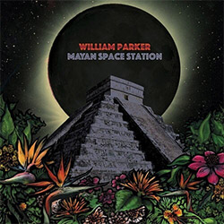 Parker, William (Parker / Cleaver / Mendoza): Mayan Space Station (Aum Fidelity) Parker, William (Parker / Cleaver / Mendoza): Mayan Space Station (Aum Fidelity)