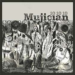 Mujician (Tippett / Levin / Dunmall / Rogers): 10 10 10