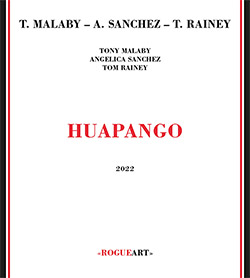 Malaby, Tony / Angelica Sanchez / Tom Rainey: Huapango (RogueArt)