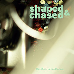 Butcher, John / Thomas Lehn / Gino Robair: Shaped & Chased [VINYL]