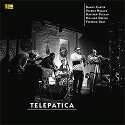 Carter, Daniel / Patrick Holmes / Matthew Putman / Hilliard Greene / Federico Ughi: Telepatica [VINY