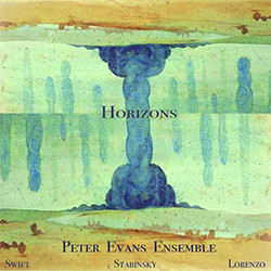 Evans, Peter Ensemble (w/ Swift / Stabinsky / Lorenzo): Horizons [VINYL]