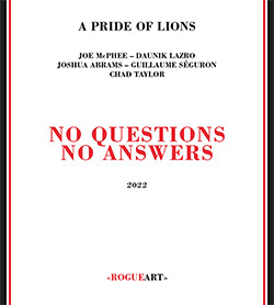 A Pride of Lions (McPhee / Lazro / Abrams / Seguron / Taylor): No Questions - No Answers (RogueArt) A Pride of Lions (McPhee / Lazro / Abrams / Seguron / Taylor): No Questions - No Answers (RogueArt)
