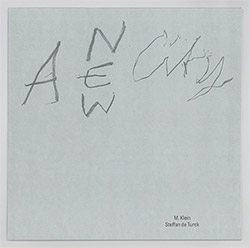 Klein, M. / Steffan de Turck: A New City [VINYL w/ DOWNLOAD] (Het Generiek)