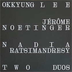 Lee, Okkyung / Jerome Noetinger / Nadia Ratsimandresy: Two Duos [VINYL] (Otoroku)