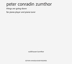 Zumthor, Peter Conradin : Things Are Going Down (Edition Wandelweiser Records)
