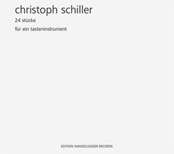 Schiller, Christoph: 24 Stucke Fur Ein Tasteninstrument (Edition Wandelweiser Records)