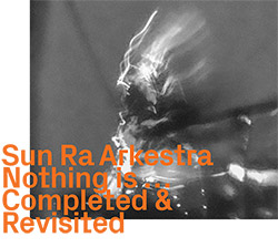Sun Ra Arkestra: Nothing is ... Completed & Revisited (ezz-thetics by Hat Hut Records Ltd) Sun Ra Arkestra: Nothing is ... Completed & Revisited (ezz-thetics by Hat Hut Records Ltd)