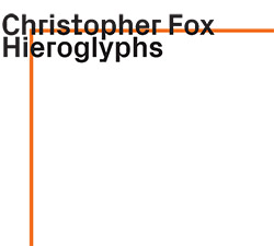 Fox, Christopher: Hieroglyphs (ezz-thetics by Hat Hut Records Ltd)