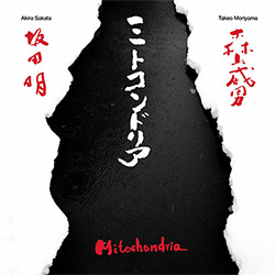 Sakata, Akira / Takeo Moriyama: Mitochondria [2 CDs] (Trost Records)