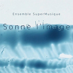 Ensemble SuperMusique: Sonne l'image (Ambiances Magnetiques)