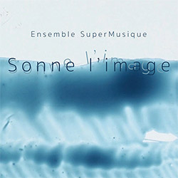 Ensemble SuperMusique: Sonne l'image (Ambiances Magnetiques) Ensemble SuperMusique: Sonne l'image (Ambiances Magnetiques)