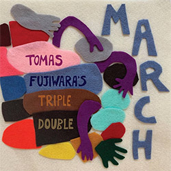 Fujiwara's, Tomas Triple Double: March (Firehouse 12 Records) Fujiwara's, Tomas Triple Double: March (Firehouse 12 Records)